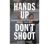 Hands Up Dont Shoot by Jennifer E. Cobbina Jennifer E. Cobbina (Auteur)