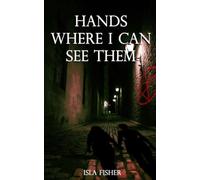 Hands Where I Can See Them