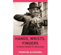 Hands, Wrists, Fingers: Creative Health for Musicians