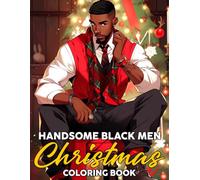 Handsome Black Men Christmas Coloring Book: Festive Style Coloring Pages with African American Gentleman Designs For Adults Relaxation And Stress Relief