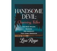 Handsome Devil: Charming Killer: The Wade Wilson Murders and America's True Crime Obsession