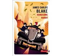 Handsome Harry James Carlos Blake (Auteur)