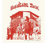 Handsome Jack - Do What Comes Naturally [Import]