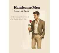 Handsome Men Coloring Book: 30 Everyday Moments of a Stylish Man’s Life | Relaxing Coloring Pages for Women Who Love Attractive Men