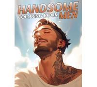 Handsome Men Coloring Book: Coloring Pages of Handsome Male Figures and Charming Faces Designed for Adult Relaxation, Inspiration, and Creative Expression