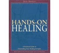 HandsOn Healing A Practical Guide to Channeling Your Healing Energies by Jack Angelo Jack Angelo (Auteur)