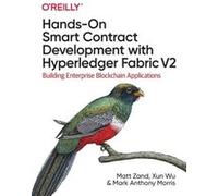 Handson Smart Contract Development with Hyperledger Fabric V2 by Mark Anthony Morris Matt Zand Xun Wu Mark Anthony Morris (Auteur)