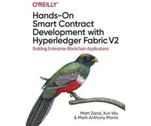 Handson Smart Contract Development with Hyperledger Fabric V2 by Mark Anthony Morris Matt Zand Xun Wu Mark Anthony Morris (Auteur)