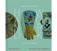 Handwork Handcrafted things that made America - Emily Zaiden - Monacelli Press - relié - Beau livre