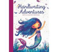Handwriting Adventures with a Clever Mermaid: Motivational Handwriting Practice Composition Book with Mermaid for Kids Girls, Tracing Lined Notebook ... Uplifting Quotes, Elementary School