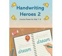 Handwriting Heroes 2: Cursive Power for Kids 7-9
