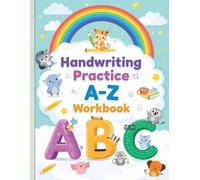 Handwriting Practice A-Z Workbook for Kids: Alphabet Tracing Worksheets with Dotted Letters, Writing Lines, and A-Z Coloring Pictures for Preschool and Kindergarten Ages 3-6