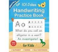 Handwriting Practice Book for Kids Ages 6-8: Printing workbook for Grades 1, 2 & 3, Learn to Trace Alphabet Letters and Numbers 1-100, Sight Words, 101 Jokes: Improve writing penmanship