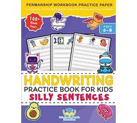 Handwriting Practice Book for Kids Silly Sentences: Penmanship Workbook Practice Paper for K, Kindergarten, 1st 2nd 3rd Grade for Improving Writing With Coloring Sheets and 100+ Blank Pages Ages 6-8