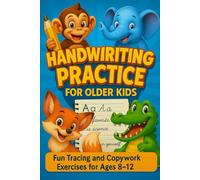 Handwriting practice for older kids: Improve Print and Cursive Writing Skills with Fun Tracing and Copywork Exercises for Ages 8-12