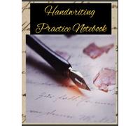 Handwriting Practice Notebook: Blank Lined Handwriting Workbook for Practice with Cursive, Caligraphy and more.