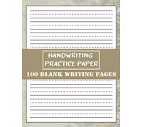 Handwriting Practice Paper: 100 Blank Writing Pages - For Students Learning To Write Letters - Size 8.5 X 11 Inches
