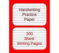 Handwriting Practice Paper 300 Blank Writing Pages: Red And White Cover Kindergarten Writing Paper With Dotted Lines For 123 Abc Kids Handwriting Ages 2 And Up, Size 8.5 X 11 Inches.