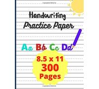 Handwriting Practice Paper: Handwriting For Preschoolers 300 Blank Writing Pages For Students To Write Letters