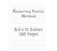 Handwriting Practice Workbook: 100 8.5x11 Inch Blank Practice Pages - Learn To Write Letters And Numbers