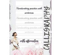 Handwriting Practice Workbook: Cursive Writing Paper For Learning To Write Sentences By Calligraphy With Affirmation