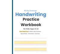 Handwriting Practice Workbook for Kids Ages 5-12: 90-Day Challenge with Color-Coded Lines. Adaptive Writing Paper for Special Needs, Homeschool & Classroom Learning