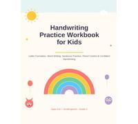 Handwriting Practice Workbook for Kids: Letter Formation, Word Writing, Sentence Practice & Pen Control | 10 Progressive Learning Stages for Kindergarten to Grade 2 (Ages 5-8)