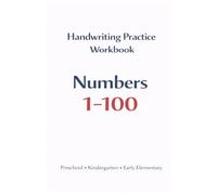 Handwriting Practice Workbook: Numbers 1-100: Structured Number Tracing for Preschool, Kindergarten, and Early Elementary Learners