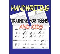 Handwriting Training For Teens And Kids: Workbook Training Book Who Write A Book For Mastering Letters In Learning Cursive Manuscript Over 110 Pages Of Exercises With Letters