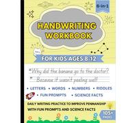 Handwriting Workbook for Kids Ages 8-12: Daily Writing Practice to Improve Penmanship with Fun Prompts, Jokes, Riddles, Math & Science Facts