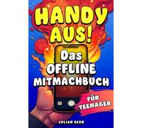 Handy aus!: Das Offline-Mitmachbuch für Teenager | Perfektes Geschenk für Mädchen und Jungen