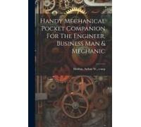 Handy Mechanical Pocket Companion For The Engineer, Business Man & Mechanic