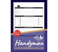 Handyman Client Information Log: Home Repairs Customer Data & Appointment Book With A-Z Alphabetic Tabs to Record Client Personal Details | 106 Pages For 208 Client