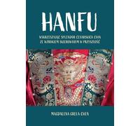 Hanfu : Ressusciter la splendeur de la Chine impériale en pensant à l'avenir