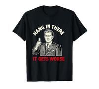 Hang In There It Ges Pire, dessin animé d'effroi existentiel T-Shirt