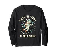 Hang in There It Gets Worse Astronaute Space Explorer Manche Longue