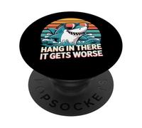 Hang in There It Gets Worse - Humour Noir Sarcastique drôle PopSockets PopGrip Adhésif