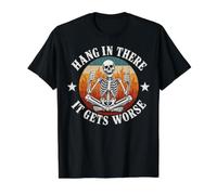 Hang in There It Gets Worse | Sarcastic Skeleton Flames T-Shirt Graphique avec Valeur