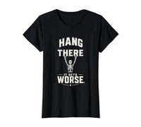 Hang in There It Gets Worse Skeleton Humor T-Shirt Graphique avec Valeur