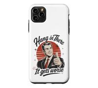 Hang in There It Gets Worse Vintage Meme Funny Sarcastic Coque pour iPhone 11 Pro Max