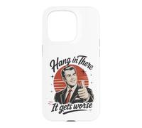 Hang in There It Gets Worse Vintage Meme Funny Sarcastic Coque pour iPhone 15 Pro
