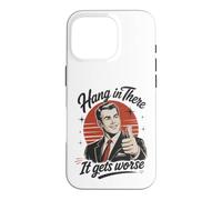Hang in There It Gets Worse Vintage Meme Funny Sarcastic Coque pour iPhone 16 Pro