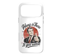 Hang in There It Gets Worse Vintage Meme Funny Sarcastic Coque pour iPhone 17 Pro Max