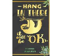 Hang In There It Will Be Ok: 2022-2023 Planner Daily Weekly And Monthly With 24 Months Calendar, Vision Boards, To Do Lists, Notes