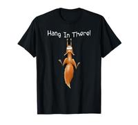 Hang in There | L'écureuil Roux, ça dépend T-Shirt