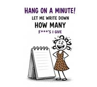 Hang On A Minute: Let Me Write Down How Many Fs I Give* Funny Work WEEKLY PLANNER for Employees | Office Sarcastic Humour Journal / Orgnizer. Coworker Gift (Workplace Survival Series)