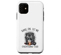Hang on Let Me Overthing This Funny Saying Meme Citation Coque pour iPhone 11
