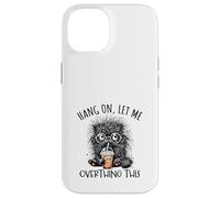 Hang on Let Me Overthing This Funny Saying Meme Citation Coque pour iPhone 14