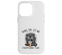 Hang on Let Me Overthing This Funny Saying Meme Citation Coque pour iPhone 14 Pro Max