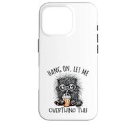 Hang on Let Me Overthing This Funny Saying Meme Citation Coque pour iPhone 16 Pro
